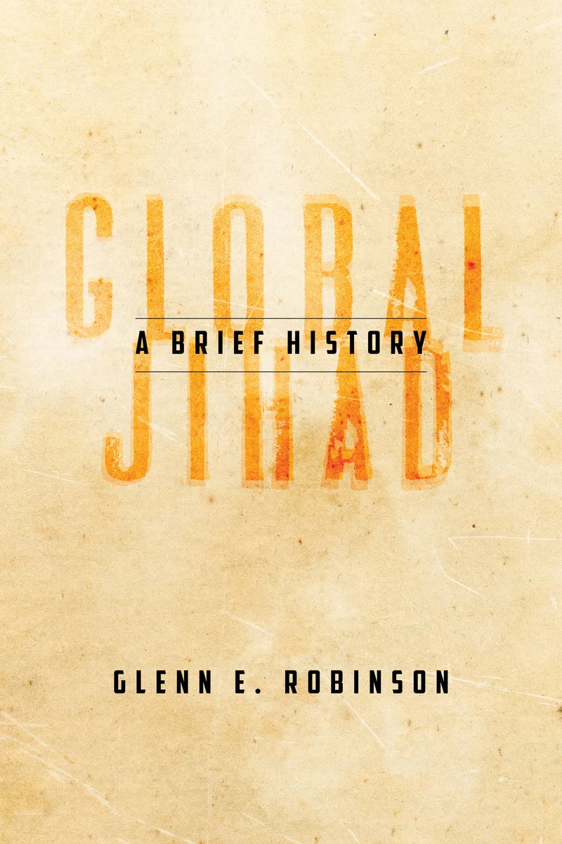Cover of Global Jihad, A Brief History, by Glenn E. Robinson
